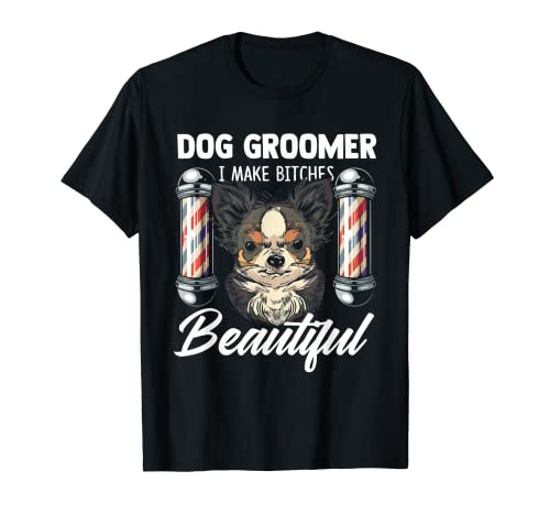 Hundefriseur Ich Mache Hündinnen Schöne Hundepflege T-Shirt
