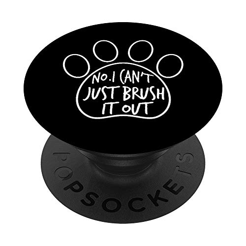 Lustiger Hundepfleger - No I Can't Just Brush It Out PopSockets PopGrip: Ausziehbarer Sockel und Griff für Handys/Tablets mit Tauschbarem Top