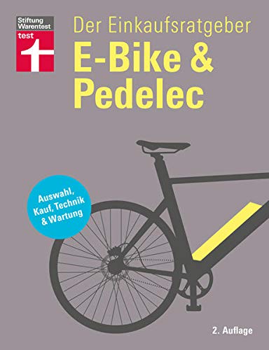 E-Bike & Pedelec: Der Einkaufsratgeber um das richtige E-Bike zu finden - Pflege und Reparatur - inkl. Checklisten: Auswahl, Kauf, Technik & Wartung