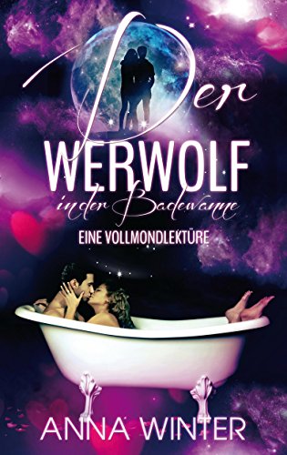 Der Werwolf in der Badewanne: Eine Vollmondlektüre (Mondzauber 1)